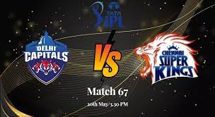 ஐ.பி.எல் டி20 போட்டி: 67வது லீக் ஆட்டத்தில் சென்னை- டெல்லி அணிகள் இன்று மோதல்